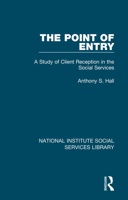 The Point of Entry: A Study of Client Reception in the Social Services (National Institute Social Services Library)