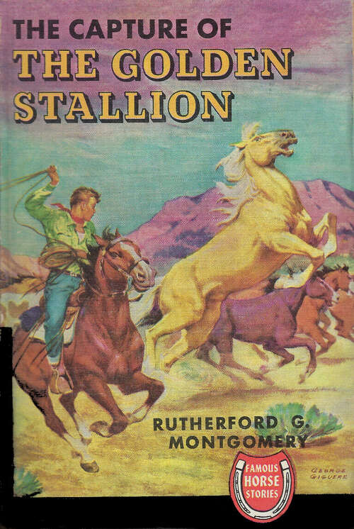 Book cover of The Capture of the Golden Stallion: Golden Stallion #1 (Famous Horse Stories)