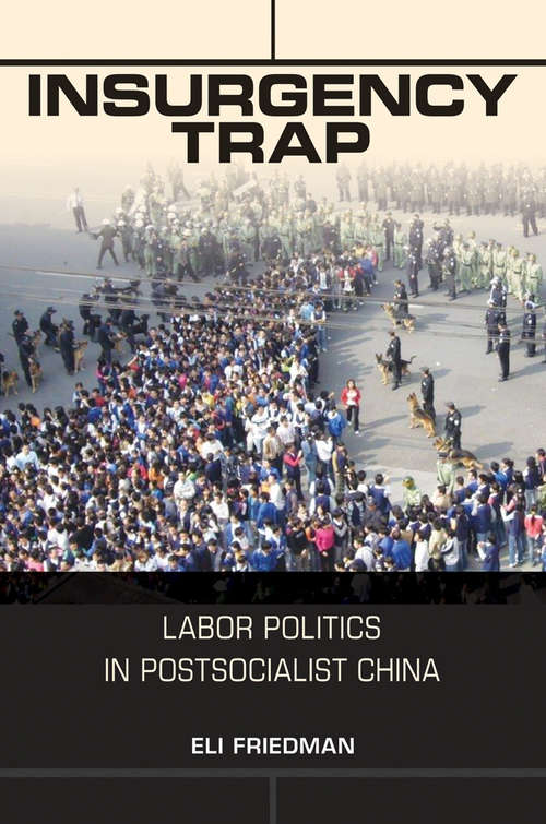 Book cover of Insurgency Trap: Labor Politics in Postsocialist China