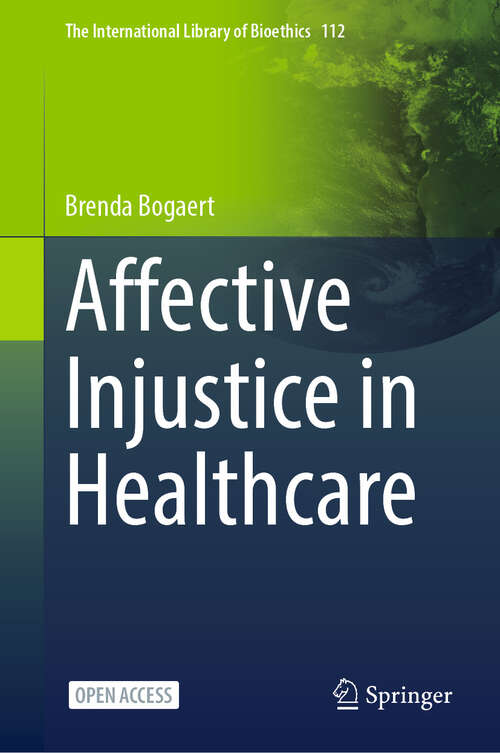 Book cover of Affective Injustice in Healthcare (The International Library of Bioethics #112)