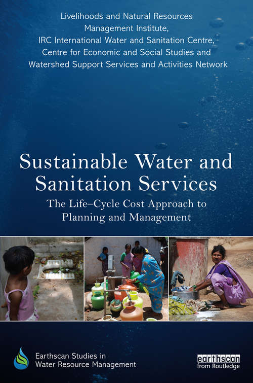Book cover of Sustainable Water and Sanitation Services: The Life-Cycle Cost Approach to Planning and Management (Earthscan Studies in Water Resource Management)