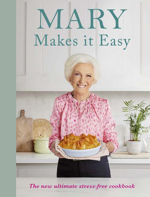 Book cover of Mary Makes it Easy: The new ultimate stress-free cookbook