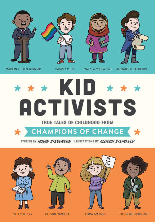 Book cover of Kid Activists: True Tales of Childhood from Champions of Change (Kid Legends #6)