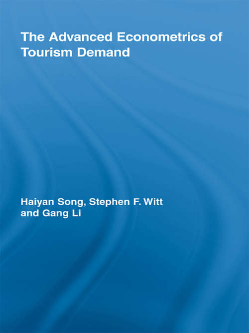 The Advanced Econometrics of Tourism Demand (Routledge Advances In Tourism Ser.)