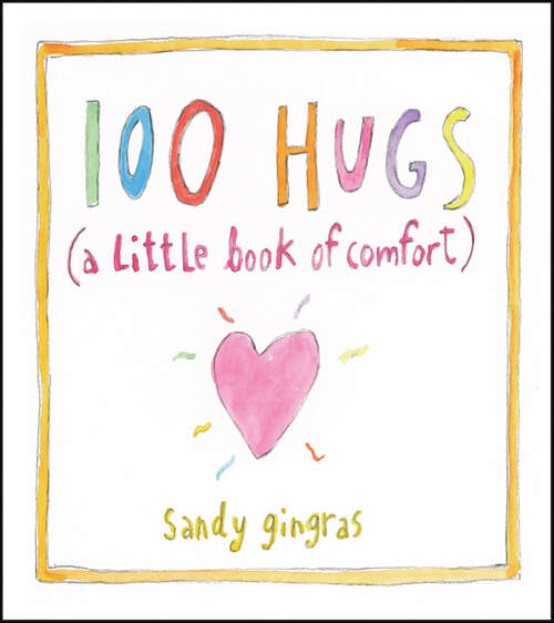 Book cover of 100 Hugs: A Little Book of Comfort