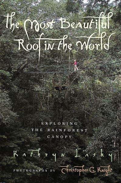 Book cover of The Most Beautiful Roof in the World: Exploring the Rainforest Canopy