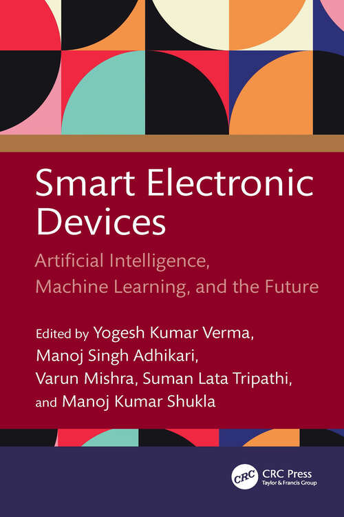 Book cover of Smart Electronic Devices: Artificial Intelligence, Machine Learning, and the Future (1)