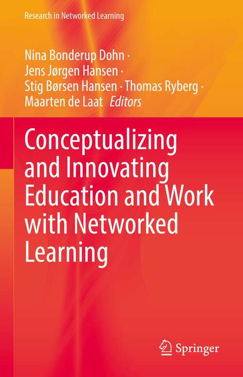 Conceptualizing and Innovating Education and Work with Networked Learning (Research in Networked Learning)