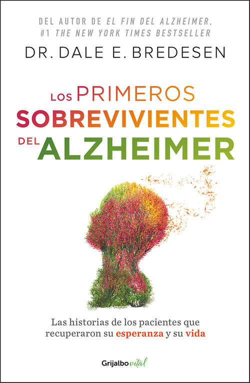 Book cover of Los primeros sobrevivientes del Alzheimer: La historia de los pacientes que recuperaron su esperanza y su vida