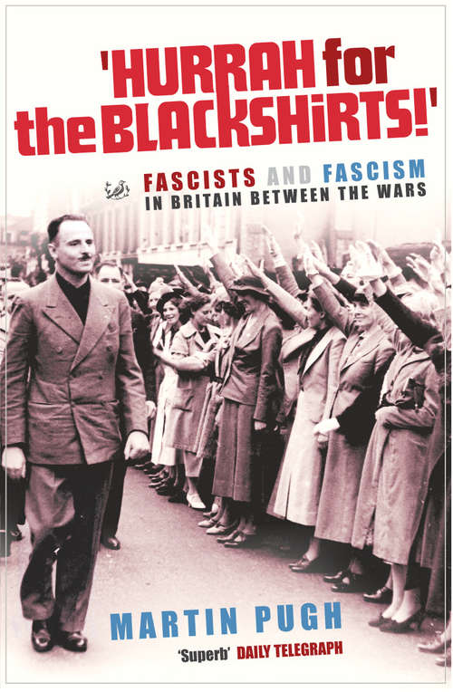 Book cover of Hurrah For The Blackshirts!: Fascists and Fascism in Britain Between the Wars