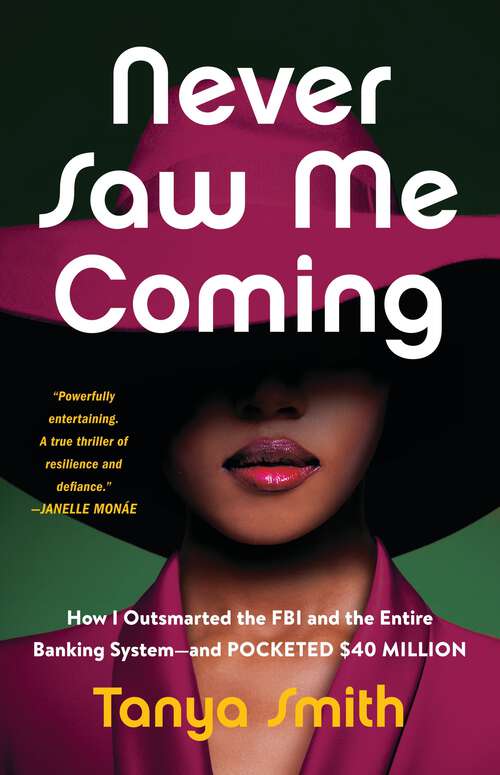 Book cover of Never Saw Me Coming: How I Outsmarted the FBI and the Entire Banking System—and Pocketed $40 Million