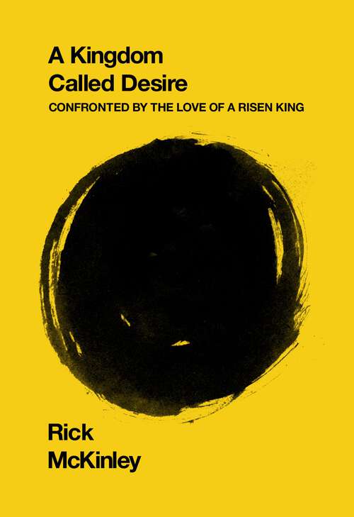 Book cover of A Kingdom Called Desire: Confronted by the Love of a Risen King