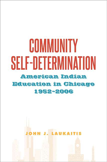 Book cover of Community Self-Determination: American Indian Education in Chicago, 1952-2006 (SUNY series, Tribal Worlds: Critical Studies in American Indian Nation Building)
