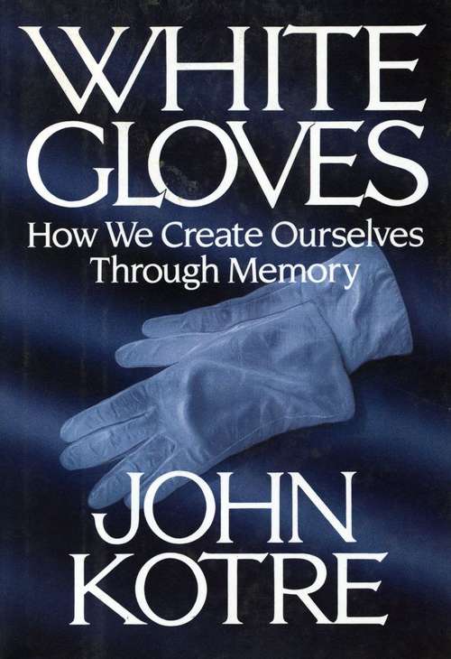 Book cover of White Gloves: How We Create Ourselves Through Memory