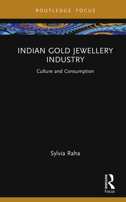 Book cover of Indian Gold Jewellery Industry: Culture and Consumption (Routledge Focus on Management and Society)