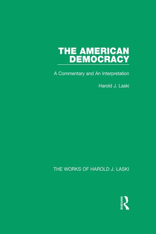 The American Democracy: A Commentary and an Interpretation (The Works of Harold J. Laski)