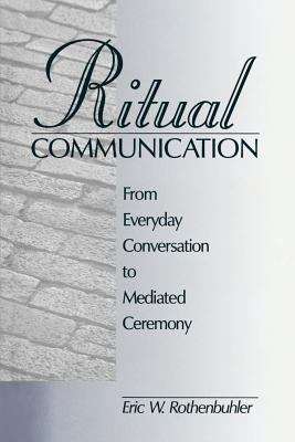 Book cover of Ritual Communication: From Everyday Conversation to Mediated Ceremony