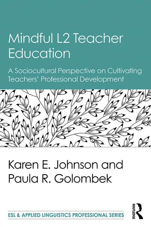 Book cover of Mindful L2 Teacher Education: A Sociocultural Perspective on Cultivating Teachers' Professional Development (ESL & Applied Linguistics Professional Series)
