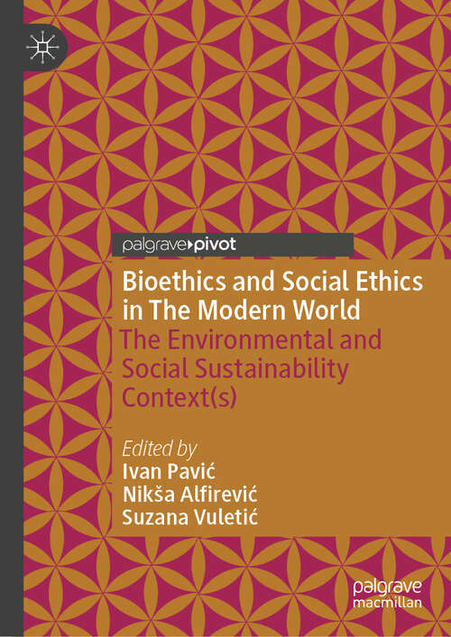 Book cover of Bioethics and Social Ethics in The Modern World: The Environmental and Social Sustainability Context(s)