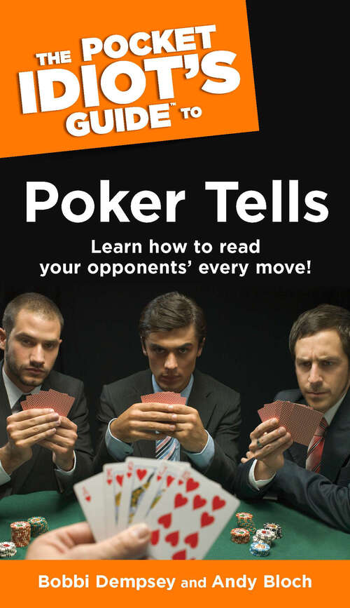 Book cover of The Pocket Idiot's Guide to Poker Tells: Learn How to Read Your Opponents’ Every Move!