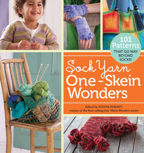 Book cover of Sock Yarn One-Skein Wonders®: 101 Patterns That Go Way Beyond Socks! (One-Skein Wonders)