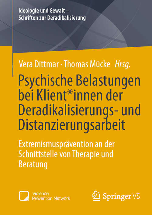 Book cover of Psychische Belastungen bei Klient*innen der Deradikalisierungs- und Distanzierungsarbeit: Extremismusprävention an der Schnittstelle von Therapie und Beratung (Ideologie und Gewalt - Schriften zur Deradikalisierung)