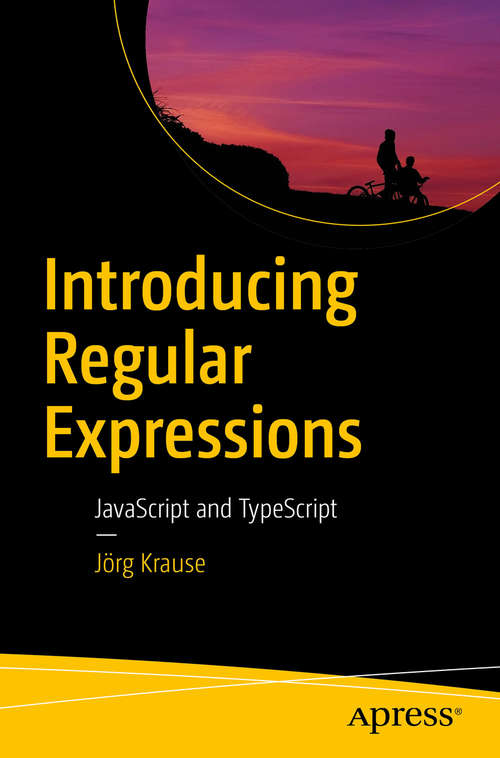 Book cover of Introducing Regular Expressions: JavaScript and TypeScript (1st ed.)