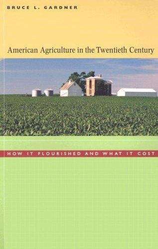 American Agriculture in theTwentieth Century: How It Flourished and What It Cost