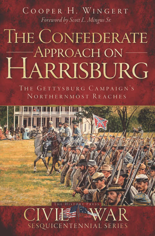 Book cover of Confederate Approach on Harrisburg, The: The Gettysburg Campaign's Northernmost Reaches