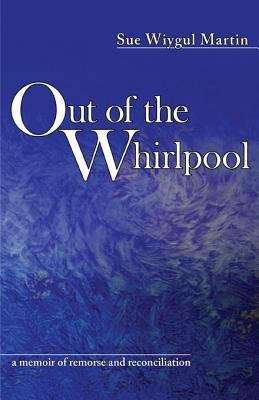 Book cover of Out Of The Whirlpool: A Memoir Of Remorse And Reconciliation (2nd Edition)