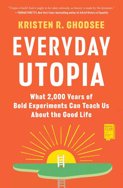 Book cover of Everyday Utopia: What 2,000 Years of Wild Experiments Can Teach Us About the Good Life