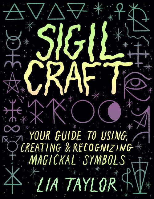 Book cover of Sigil Craft: Your Guide to Using, Creating & Recognizing Magickal Symbols