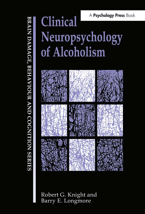 Clinical Neuropsychology of Alcoholism (Brain, Behaviour and Cognition)
