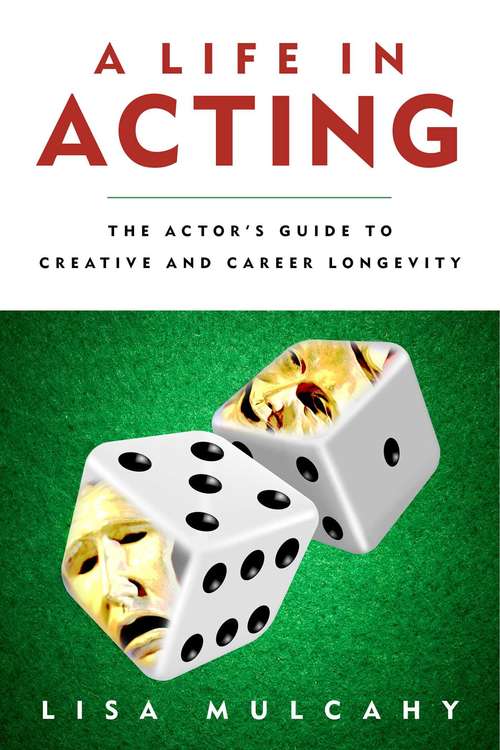 Book cover of A Life in Acting: The Actor's Guide to Creative and Career Longevity