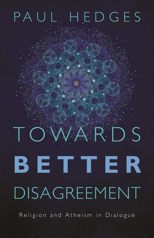 Book cover of Towards Better Disagreement: Religion and Atheism in Dialogue