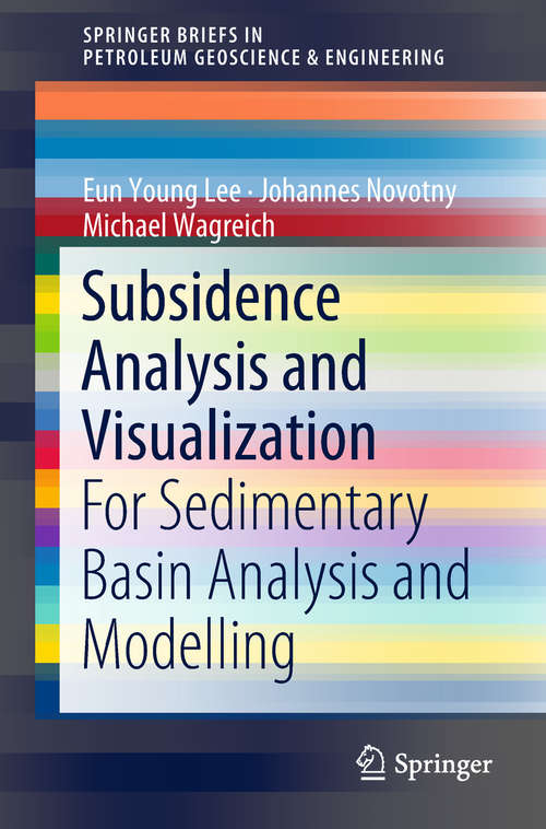Subsidence Analysis and Visualization: For Sedimentary Basin Analysis and Modelling (SpringerBriefs in Petroleum Geoscience & Engineering)