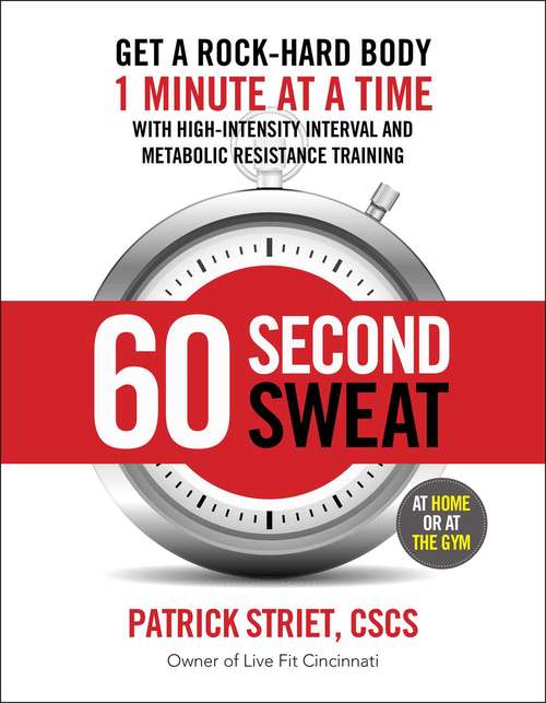 Book cover of 60-Second Sweat: Get a Rock Hard Body 1 Minute at a Time with High-Intensity Interval and Metabolic Resistance Training