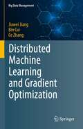 Distributed Machine Learning and Gradient Optimization (Big Data Management)
