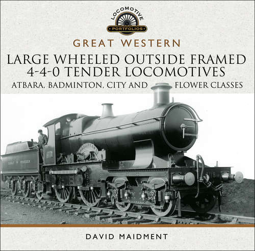 Book cover of Great Western: Atbara, Badminton, City and Flower Classes (Locomotive Portfolios)
