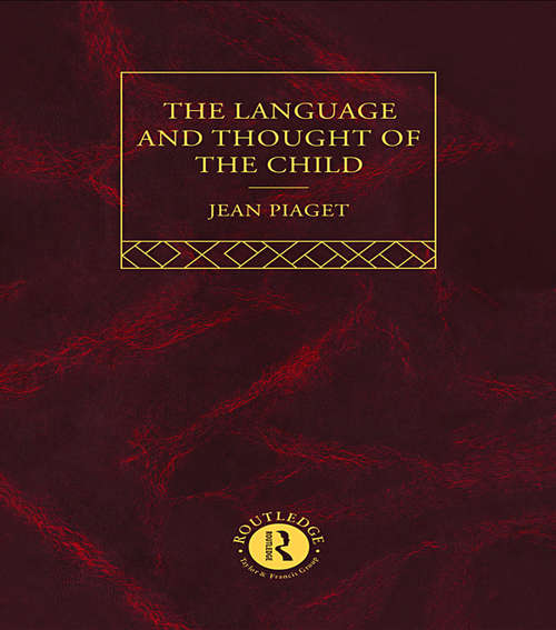 Book cover of Language and Thought of the Child: Selected Works vol 5 (4) (Routledge Classics Ser.)