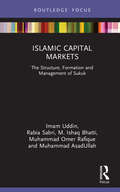 Islamic Capital Markets: The Structure, Formation and Management of Sukuk (Islamic Business and Finance Series)