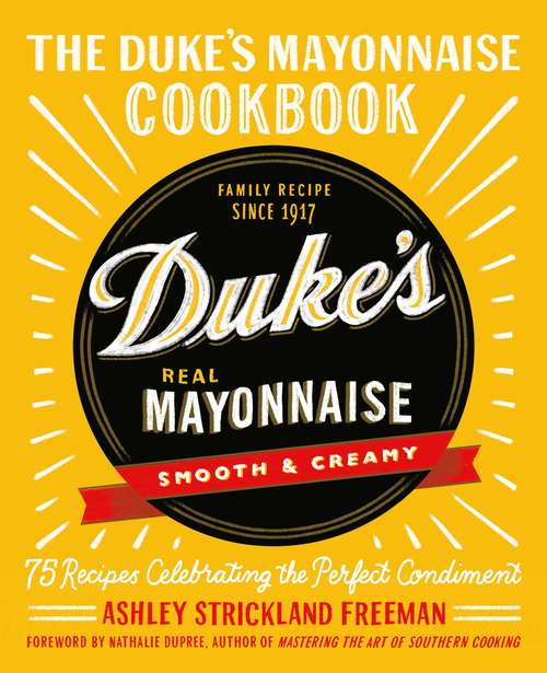 Book cover of The Duke's Mayonnaise Cookbook: 75 Recipes Celebrating the Perfect Condiment
