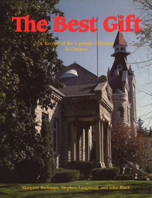 The Best Gift: A Record of the Carnegie Libraries in Ontario