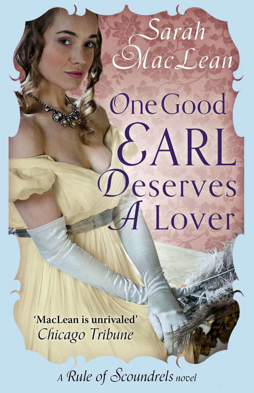 One Good Earl Deserves A Lover: The Second Rule Of Scoundrels (Rules of Scoundrels #1)
