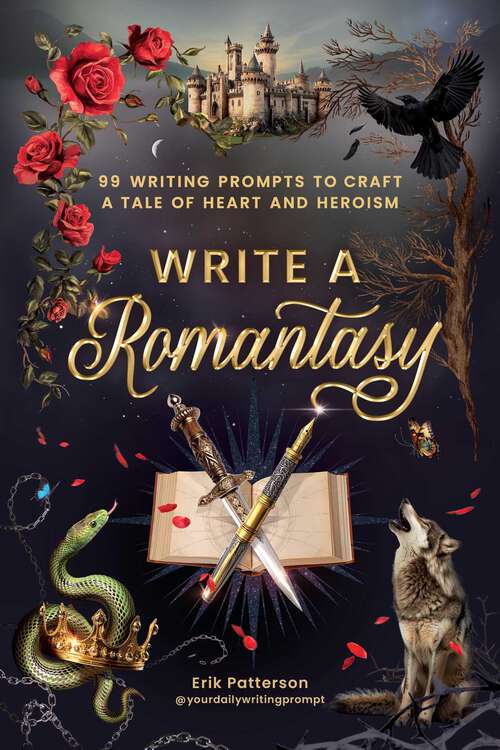 Book cover of Write a Romantasy: 99 Writing Prompts to Craft a Tale of Heart and Heroism (Prompts for Writers)