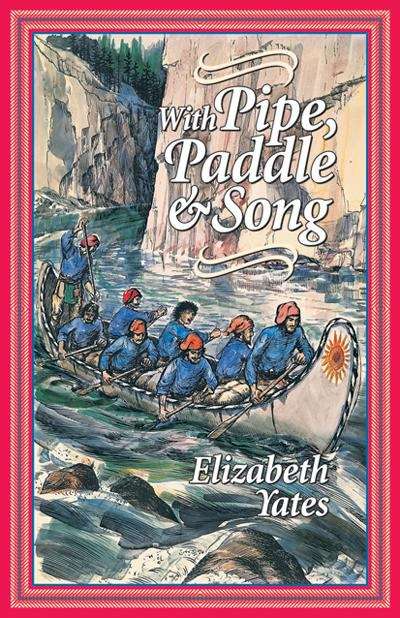 Book cover of With Pipe, Paddle and Song: A Story of the French-Canadian Voyageurs