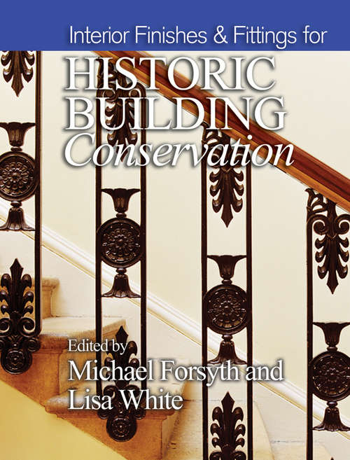 Interior Finishes and Fittings for Historic Building Conservation (Historic Building Conservation Ser.)