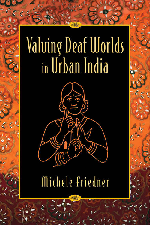 Book cover of Valuing Deaf Worlds in Urban India