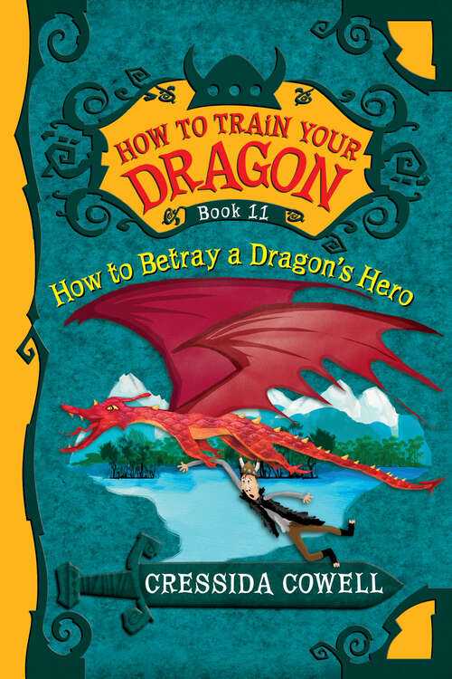 Book cover of How To Train Your Dragon: How to Betray a Dragon's Hero