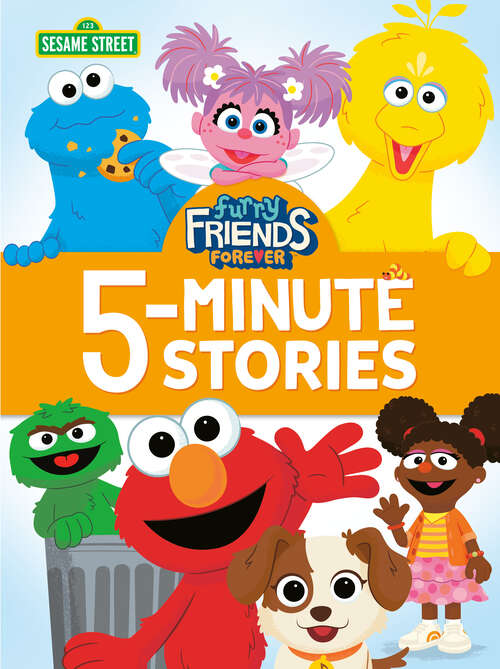Book cover of Furry Friends Forever 5-Minute Stories (Sesame Street)